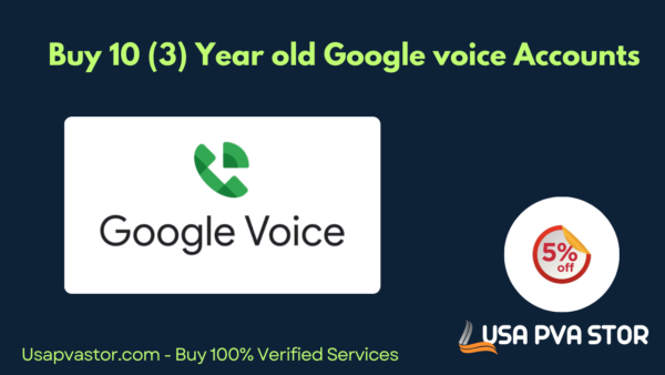 Buy 10 (3) Year old Google voice Accounts