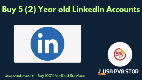 Buy 5 (2) Year old LinkedIn Accounts